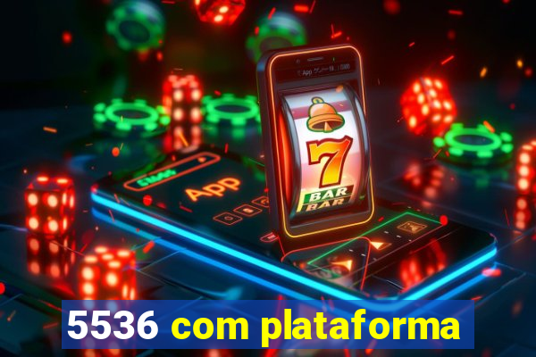 5536 com plataforma